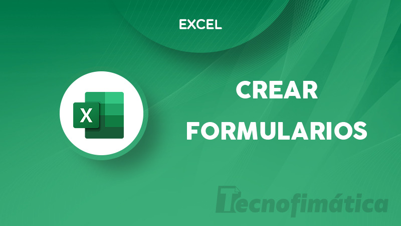 Cómo crear formularios en Excel