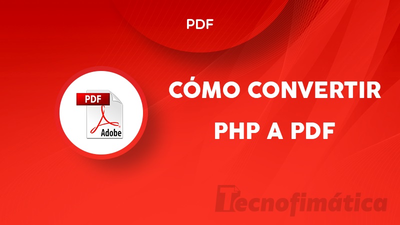 Cómo convertir un archivo PHP a PDF