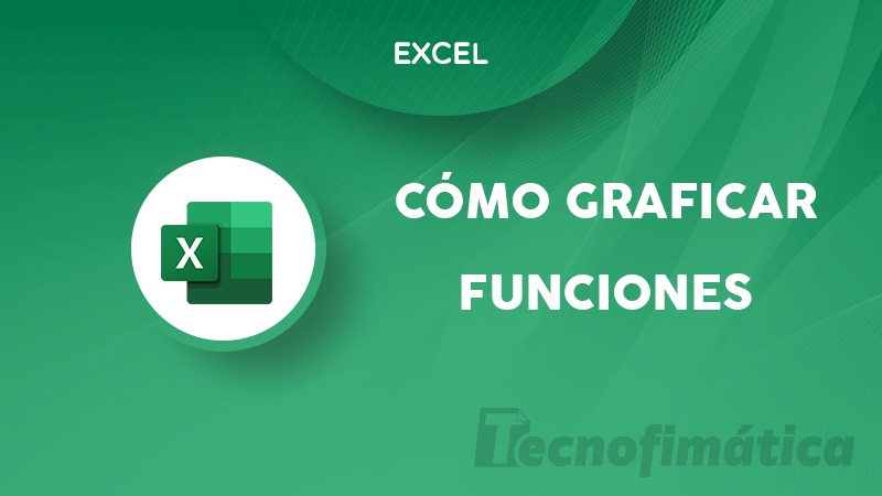 Cómo graficar funciones en Excel